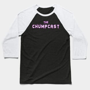 The Chumpcast Forever Baseball T-Shirt